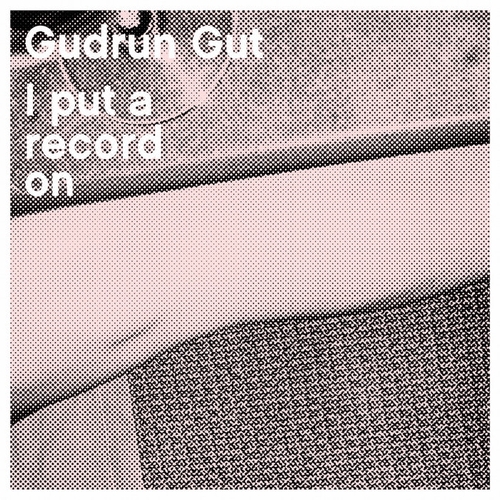 Couverture I PUT A RECORD ON de Gudrun GUT