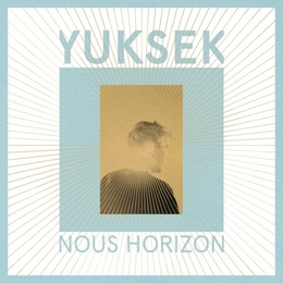 Image du média "NOUS HORIZON de YUKSEK"