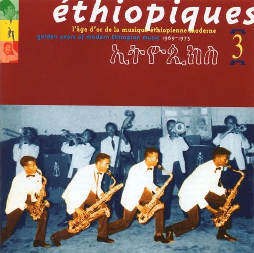 Couverture ETHIOPIQUES 3: L'ÂGE D'OR DE LA MUS. ETHIOP. MOD. 1969-1975