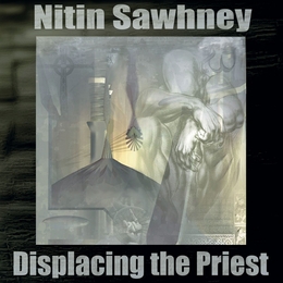 Image du média "DISPLACING THE PRIEST de Nitin SAWHNEY"