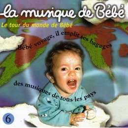 Image du média "LA MUSIQUE DE BÉBÉ 6: LE TOUR DU MONDE DE BÉBÉ de Martin CHABLOZ"