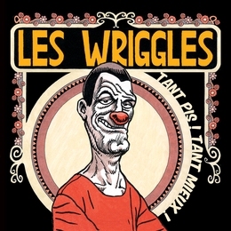 Image du média "TANT PIS ! ...TANT MIEUX ! de LES WRIGGLES"