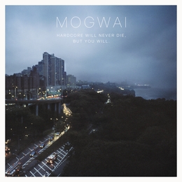 Image du média "HARDCORE WILL NEVER DIE, BUT YOU WILL. de MOGWAI"