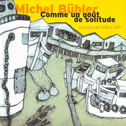 Image du média "COMME UN GOÛT DE SOLITUDE (CHANSONS DE 1986 À 1997) de Michel BUHLER"