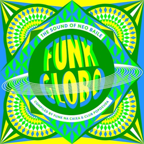 Couverture FUNK GLOBO: THE SOUND OF NEO BAILE