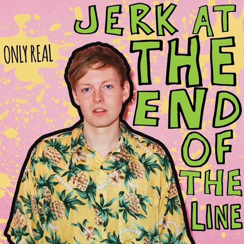 Couverture JERK AT THE END OF THE LINE de ONLY REAL