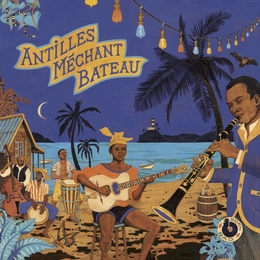 Image du média "ANTILLES MÉCHANT BATEAU. DEEP BIGUINES & GWO-KA FROM 60'S..."