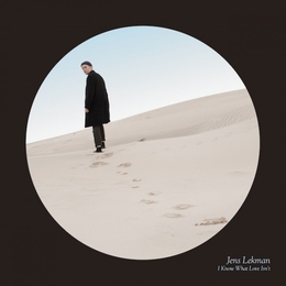 Image du média "I KNOW WHAT LOVE ISN'T de Jens LEKMAN"