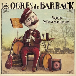 Image du média "VOUS M'EMMERDEZ ! de LES OGRES DE BARBACK"