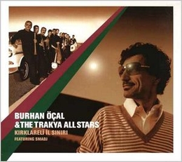 Image du média "KIRKLARELI IL SINIRI de Burhan OÇAL & THE TRAKYA ALLSTARS"