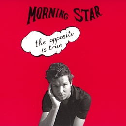 Image du média "THE OPPOSITE IS TRUE de MORNING STAR"