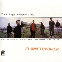 Image du média "FLAMETHROWER de CHICAGO UNDERGROUND TRIO"