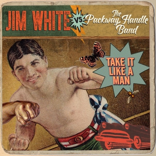 Couverture TAKE IT LIKE A MAN de Jim WHITE VS. THE PACKWAY HANDLE BAND