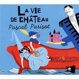 Image du média "LA VIE DE CHÂTEAU de Pascal PARISOT"