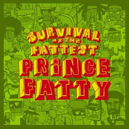 Image du média "SURVIVAL OF THE FATTEST de PRINCE FATTY"