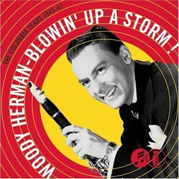 Image du média "BLOWIN' UP A STORM! (THE COLUMBIA YEARS 1945-47) de Woody HERMAN & HIS ORCHESTRA"