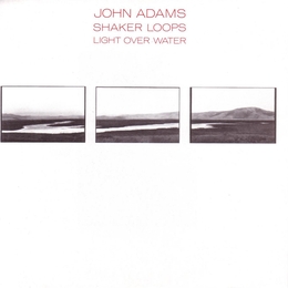 Image du média "SHAKER LOOPS / LIGHT OVER WATER de John ADAMS"