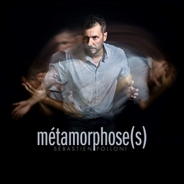 Image du média "MÉTAMORPHOSE(S) de Sébastien POLLONI"