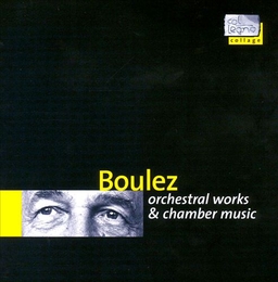 Image du média "ORCHESTRAL & CHAMBER WORKS de Pierre BOULEZ"