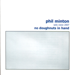 Image du média "NO DOUGHNUTS IN HAND (SOLO VOICE 2007) de Phil MINTON"