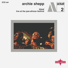 Image du média "BLASÉ/LIVE AT THE PAN-AFRICAN FESTIVAL de Archie SHEPP"