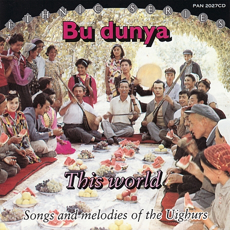 Couverture BU DUNYA - THIS WORLD: SONGS & MELODIES OF THE UIGHURS de SADIYANA ENSEMBLE