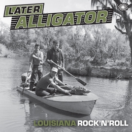 Image du média "LATER ALLIGATOR - LOUISIANA ROCK'N'ROLL"