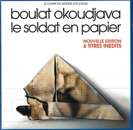 Image du média "LE SOLDAT EN PAPIER: NOUVELLE EDITION 6 TITRES INEDITS de Boulat OKOUDJAVA"