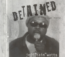 Image du média "DETAINED AT THE BLUE NOTE de Jeff Tain WATTS"