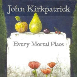 Image du média "EVERY MORTAL PLACE de John KIRKPATRICK"