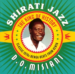 Image du média "KING OF HISTORY. CLASSIC 1970S BENGA BEATS FROM KENYA de D.O. MISIANI AND SHIRATI JAZZ"