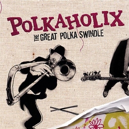 Image du média "THE GREAT POLKA SWINDLE de POLKAHOLIX"