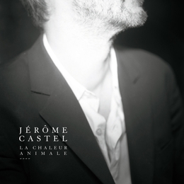 Image du média "LA CHALEUR ANIMALE de Jérôme CASTEL"