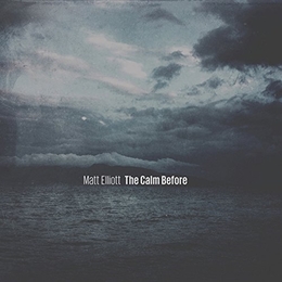 Image du média "THE CALM BEFORE de Matt ELLIOTT"