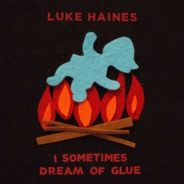 Image du média "I SOMETIMES DREAM OF GLUE de Luke HAINES"