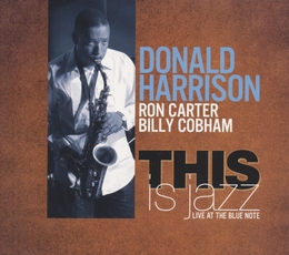 Image du média "THIS IS JAZZ (LIVE AT THE BLUE NOTE) de Donald HARRISON"