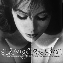 Image du média "STRANGE PASSION: EXPLORATIONS IN IRISH POST PUNK AND ELECTRO"