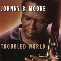 Image du média "TROUBLED WORLD de Johnny B. MOORE"