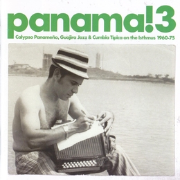 Image du média "PANAMA! 3. CALYPSO PANAMENÕ, GUAJIRA JAZZ & CUMBIA TIPICA"