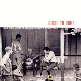 Image du média "CLOSE TO HOME: OLD TIME MUS. FROM M. SEEGER'S COL. 1952-1967"