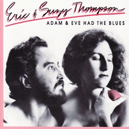 Image du média "ADAM & EVE HAD THE BLUES de Eric & Suzy THOMPSON"