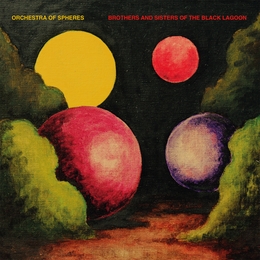 Image du média "BROTHERS AND SISTERS OF THE BLACK LAGOON de ORCHESTRA OF SPHERES"