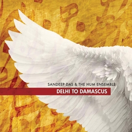 Image du média "DELHI TO DAMASCUS de Sandeep DAS & THE HUM ENSEMBLE"