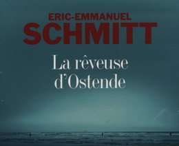 Image du média "RÊVEUSE D'OSTENDE (CD MP3) de Éric-Emmanuel SCHMITT"