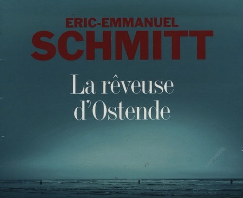 Couverture RÊVEUSE D'OSTENDE (CD MP3) de Éric-Emmanuel SCHMITT