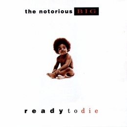 Image du média "READY TO DIE de THE NOTORIOUS B.I.G."