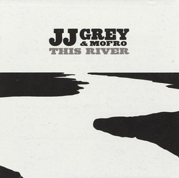 Image du média "THIS RIVER de JJ. GREY & MOFRO"