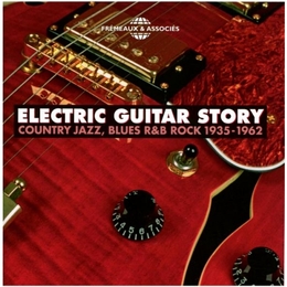 Image du média "ELECTRIC GUITAR STORY: COUNTRY JAZZ BLUES R&B ROCK 1935-1962"