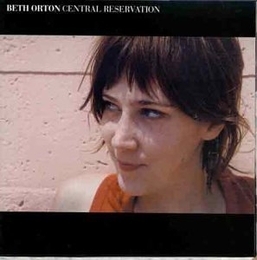 Image du média "CENTRAL RESERVATION (DELUXE EDITION) de Beth ORTON"