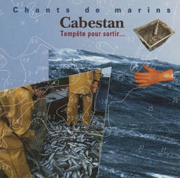 Image du média "TEMPÊTE POUR SORTIR...: CHANTS DE MARINS de CABESTAN"